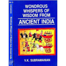Wondrous Whispers of Wisdom from Ancient India [for Better Life Management in new Millennium [Set of 2 Volumes]